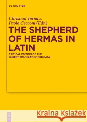The Shepherd of Hermas in Latin: Critical Edition of the Oldest Translation Vulgata Tornau, Christian 9783110340204 De Gruyter
