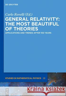 General Relativity: The Most Beautiful of Theories: Applications and Trends After 100 Years Rovelli, Carlo 9783110340426