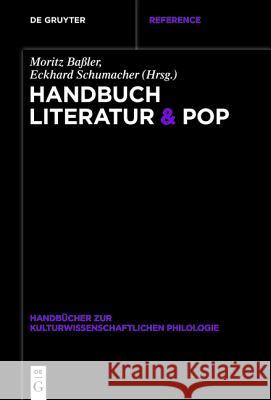 Handbuch Literatur & Pop Moritz Baßler, Eckhard Schumacher 9783110340501 De Gruyter