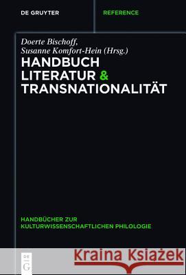 Handbuch Literatur & Transnationalität Doerte Bischoff, Susanne Komfort-Hein 9783110340518 De Gruyter