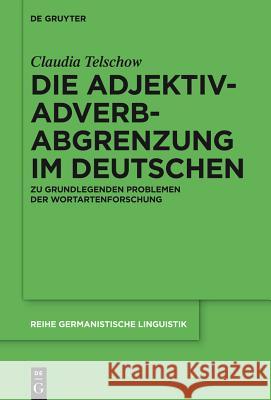 Die Adjektiv-Adverb-Abgrenzung im Deutschen Telschow, Claudia 9783110341171 De Gruyter Mouton