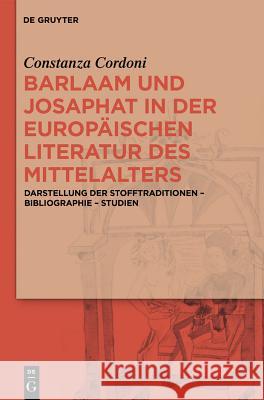 Barlaam und Josaphat in der europäischen Literatur des Mittelalters Cordoni, Constanza 9783110341850