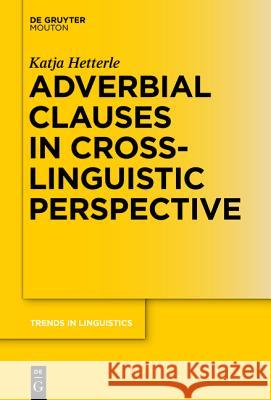 Adverbial Clauses in Cross-Linguistic Perspective Hetterle, Katja 9783110342604 De Gruyter Mouton