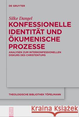 Konfessionelle Identität und ökumenische Prozesse Silke Dangel 9783110343755 De Gruyter