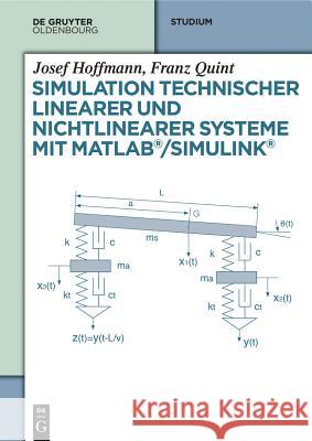 Simulation technischer linearer und nichtlinearer Systeme mit MATLAB/Simulink Josef Hoffmann, Franz Quint 9783110343823