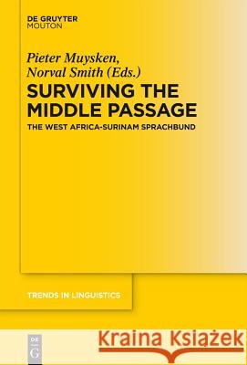 Surviving the Middle Passage: The West Africa-Surinam Sprachbund Muysken, Pieter C. 9783110343854 Walter de Gruyter