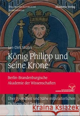König Philipp und seine Krone Müller, Jan-Dirk 9783110344547 Walter de Gruyter