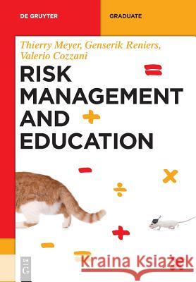 Risk Management and Education Thierry Meyer Genserik Reniers Valerio Cozzani 9783110344561