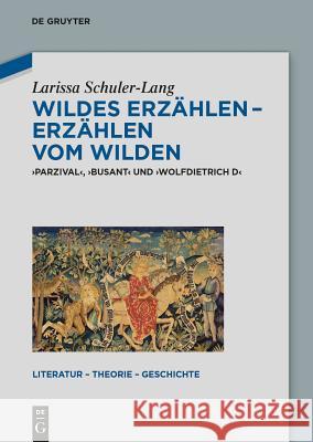 Wildes Erzählen - Erzählen vom Wilden Schuler-Lang, Larissa 9783110344707 Walter de Gruyter