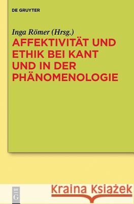 Affektivität und Ethik bei Kant und in der Phänomenologie  9783110344813 De Gruyter