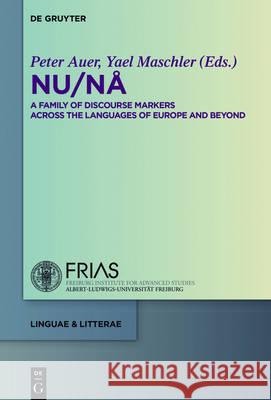 NU / Nå: A Family of Discourse Markers Across the Languages of Europe and Beyond Auer, Peter 9783110347234
