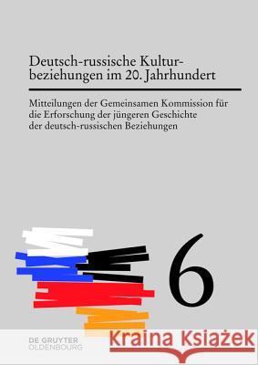 Deutsch-russische Kulturbeziehungen im 20. Jahrhundert. Einflüsse und Wechselwirkungen Möller, Horst 9783110348309