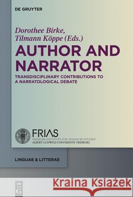 Author and Narrator: Transdisciplinary Contributions to a Narratological Debate Birke, Dorothee 9783110348361