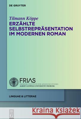 Erzählte Selbstrepräsentation im modernen Roman Köppe, Tilmann 9783110348378 De Gruyter (JL)