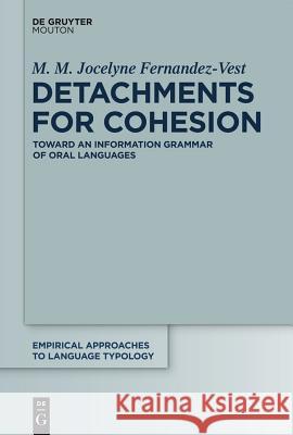 Detachments for Cohesion: Toward an Information Grammar of Oral Languages Fernandez-Vest, M. M. Jocelyne 9783110349245