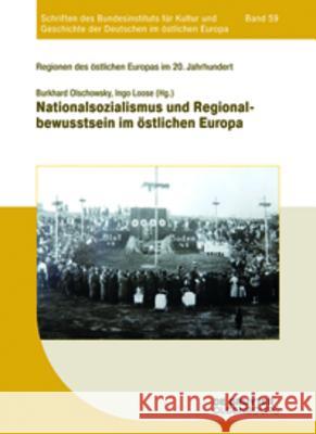 Nationalsozialismus Und Regionalbewusstsein Im Östlichen Europa Olschowsky, Burkhard 9783110349849 de Gruyter Oldenbourg