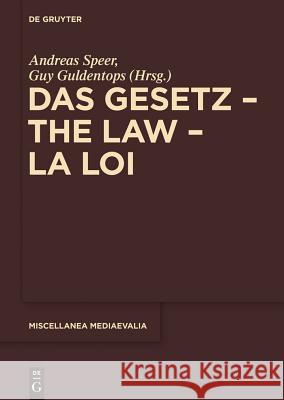 Das Gesetz - The Law - La Loi Andreas Speer, Guy Guldentops 9783110350012 De Gruyter