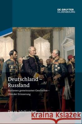 Deutschland - Russland: Band 2. Das 19. Jahrhundert Helmut Altrichter 9783110350357 Walter de Gruyter