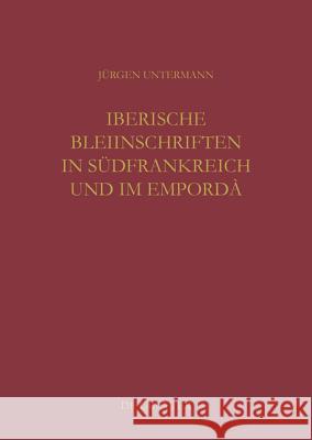 Iberische Bleiinschriften in Südfrankreich Und Im Empordà Untermann, Jurgen 9783110350852 Walter de Gruyter