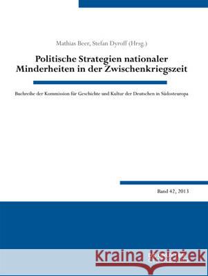 Politische Strategien Nationaler Minderheiten in Der Zwischenkriegszeit Beer, Mathias 9783110351484