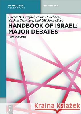 Handbook of Israel: Major Debates Eliezer Ben-Rafael, Julius H. Schoeps, Yitzhak Sternberg, Olaf Glöckner, Anne Weberling 9783110351606 De Gruyter