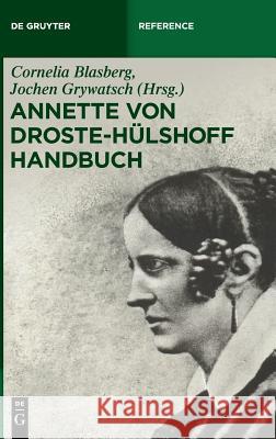 Annette von Droste-Hülshoff Handbuch Cornelia Blasberg Jochen Grywatsch 9783110351941 de Gruyter