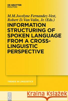 Information Structuring of Spoken Language from a Cross-Linguistic Perspective Fernandez-Vest, M. M. Jocelyne 9783110352061