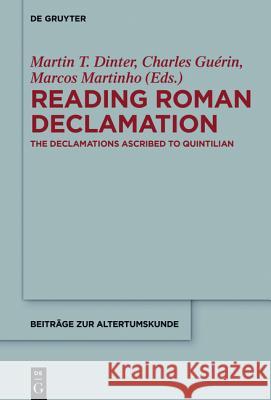 Reading Roman Declamation: The Declamations Ascribed to Quintilian Dinter, Martin T. 9783110352405 Walter de Gruyter
