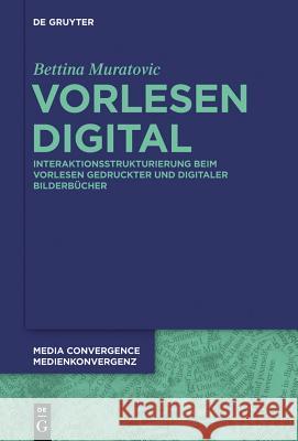 Vorlesen Digital: Interaktionsstrukturierung Beim Vorlesen Gedruckter Und Digitaler Bilderbücher Muratovic, Bettina 9783110352436 Walter de Gruyter