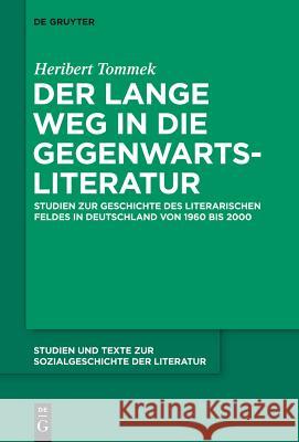 Der lange Weg in die Gegenwartsliteratur Heribert Tommek 9783110352702 De Gruyter