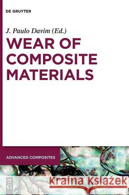 Wear of Composite Materials Umesh Marathe, Meghashree Padhan, Jayashree Bijwe, Ana Horovistiz, Susana Laranjeira, T.S. Kiran, S. Basavarajappa, Pras 9783110352894 De Gruyter