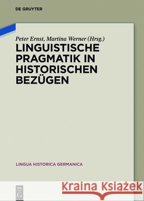 Linguistische Pragmatik in Historischen Bezügen Ernst, Peter 9783110353150