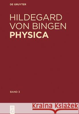 Physica. Liber subtilitatum diversarum naturarum creaturarum Von Bingen, Hildegard 9783110353167 Walter de Gruyter