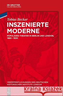 Inszenierte Moderne: Populäres Theater in Berlin Und London, 1880-1930 Becker, Tobias 9783110353617 De Gruyter Oldenbourg