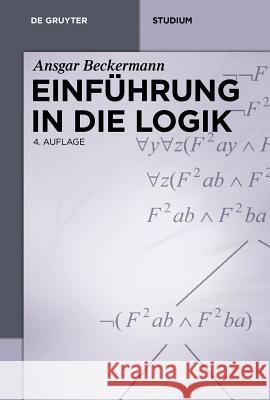 Einführung in Die Logik Beckermann, Ansgar 9783110354089