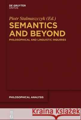 Semantics and Beyond: Philosophical and Linguistic Inquiries  9783110354386 De Gruyter