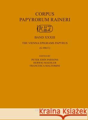 The Vienna Epigrams Papyrus: (G 40611) Peter John Parsons, Herwig Maehler, Francesca Maltomini 9783110354522