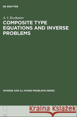 Composite Type Equations and Inverse Problems A. I. Kozhanov 9783110354904 Walter de Gruyter