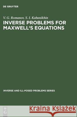 Inverse Problems for Maxwell's Equations V. G. Romanov S. I. Kabanikhin 9783110354997