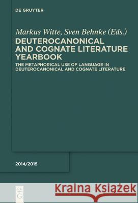 The Metaphorical Use of Language in Deuterocanonical and Cognate Literature Markus Witte Sven Behnke  9783110355055 De Gruyter