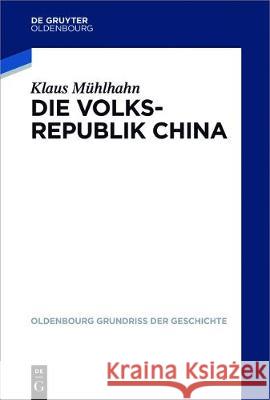 Die Volksrepublik China Klaus Mühlhahn 9783110355307 Walter de Gruyter