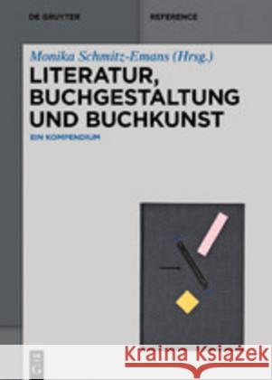 Literatur, Buchgestaltung Und Buchkunst: Ein Kompendium Schmitz-Emans, Monika 9783110355345 de Gruyter