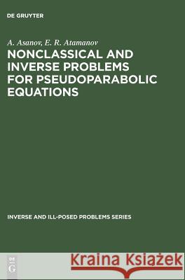 Nonclassical and Inverse Problems for Pseudoparabolic Equations: Asanov, A. 9783110355352 Walter de Gruyter