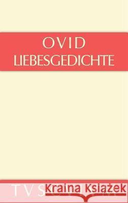 Liebesgedichte / Amores: Lateinisch - Deutsch Ovid 9783110355857