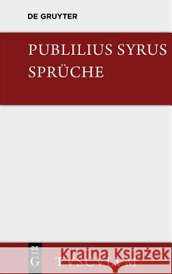 Die Sprüche: Lateinisch - Deutsch Publilius Syrus 9783110356120 Walter de Gruyter