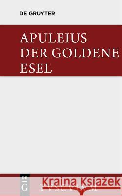 Der Goldene Esel: Metamorphosen Apuleius 9783110356212