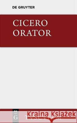 Orator: Lateinisch - Deutsch Cicero 9783110356236