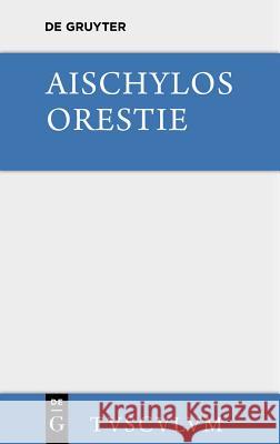Orestie Aischylos 9783110357035 Walter de Gruyter