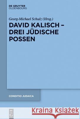 David Kalisch - drei jüdische Possen Georg-Michael Schulz 9783110357677