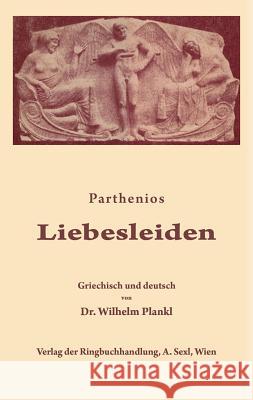 Liebesleiden Parthenios                               Wilhelm Plankl 9783110357752 Walter de Gruyter